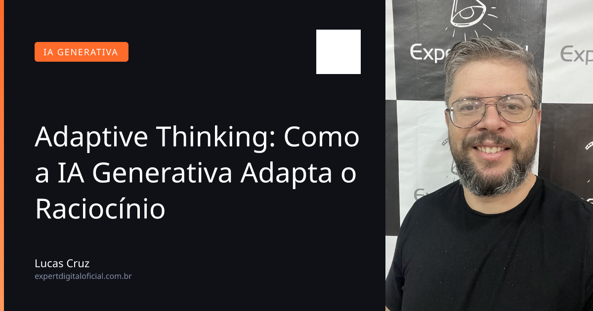 Adaptive Thinking: Como a IA Generativa Adapta o Raciocínio