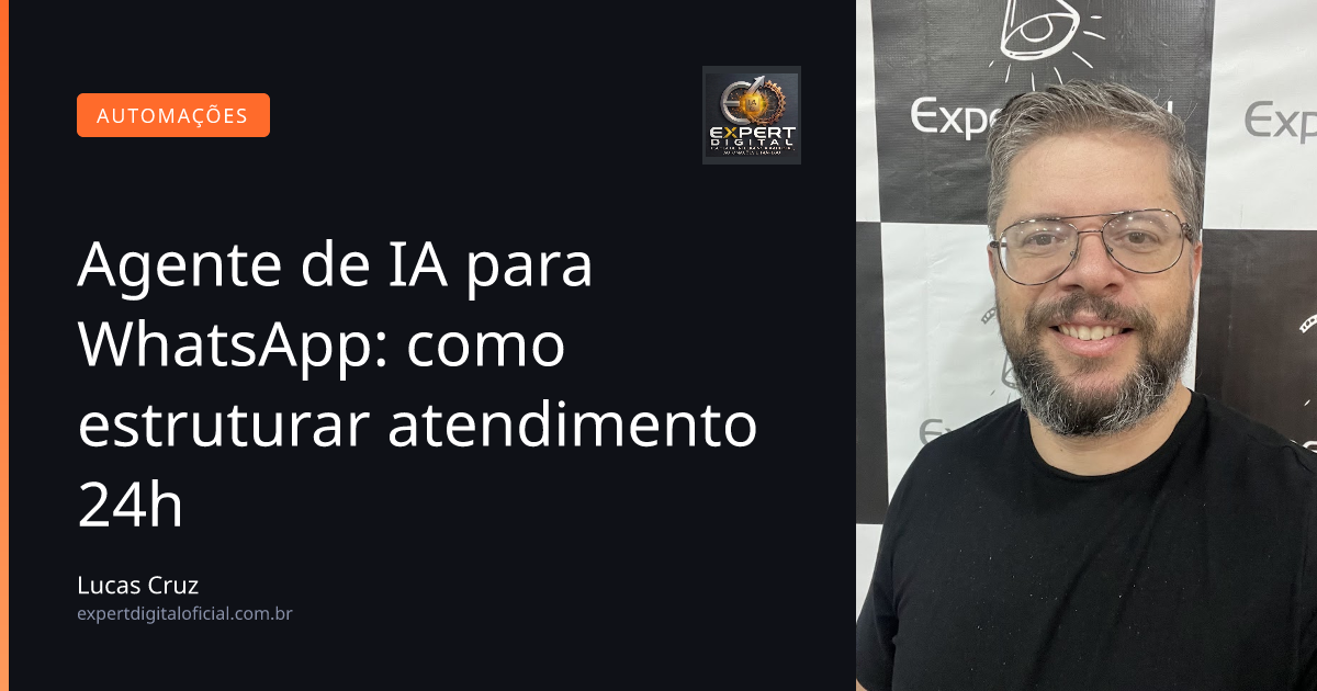 Agente de IA para WhatsApp: como estruturar atendimento 24h