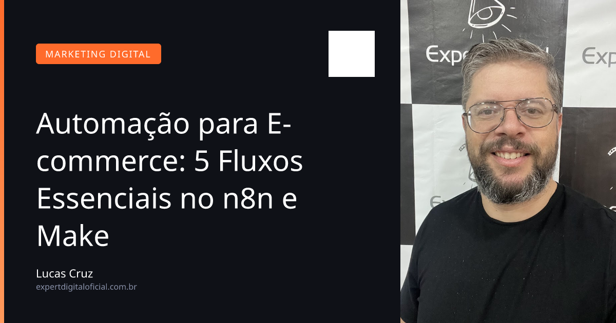 Automação para E-commerce: 5 Fluxos Essenciais no n8n e Make