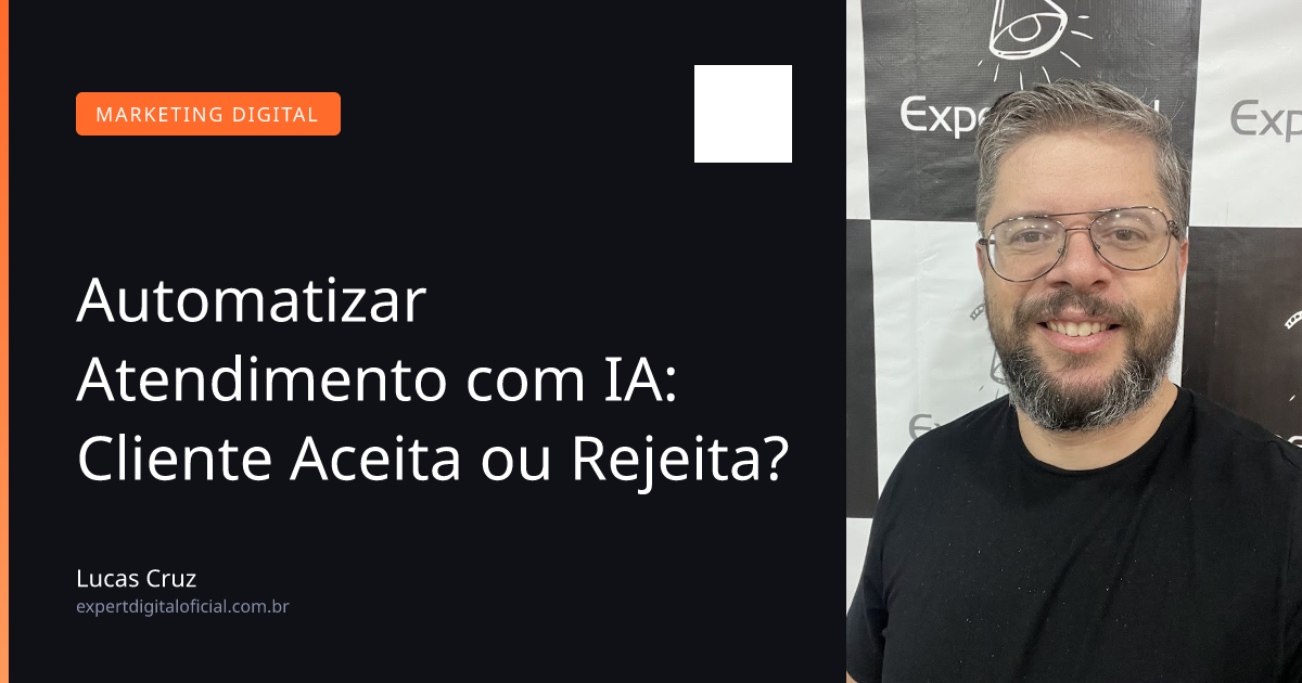 Automatizar Atendimento com IA: Cliente Aceita ou Rejeita?