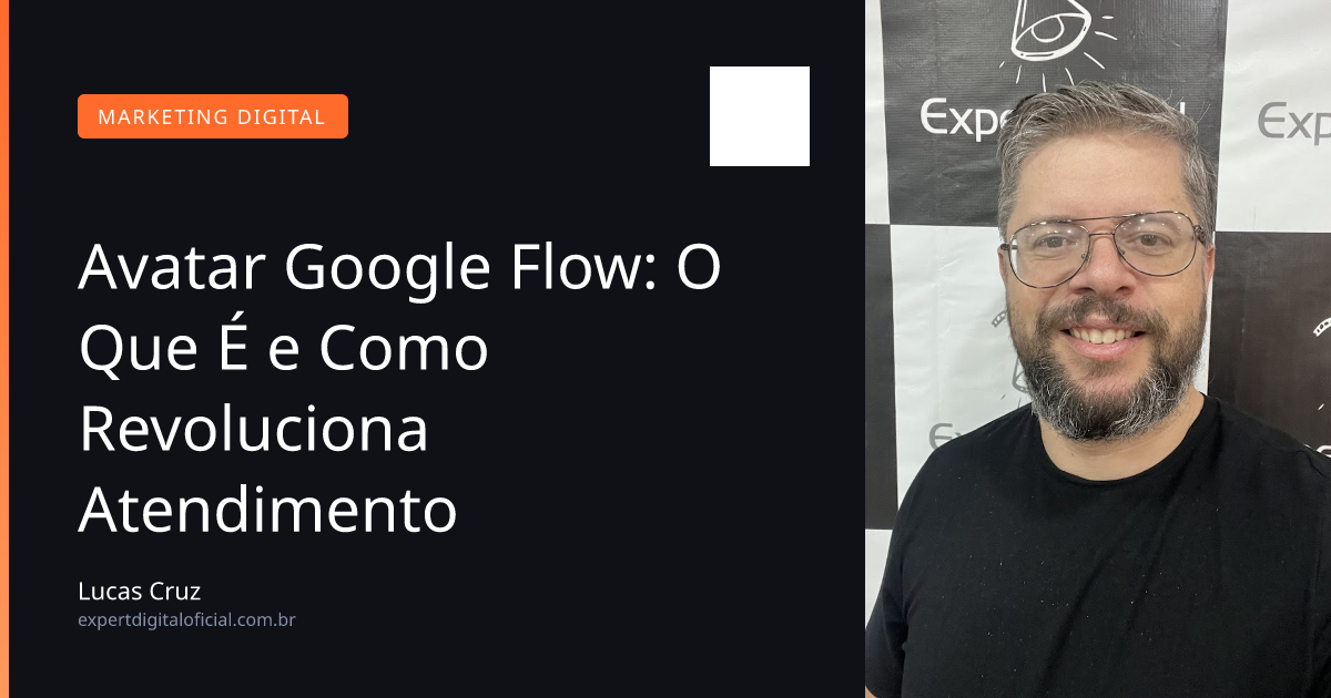 Avatar Google Flow: O Que É e Como Revoluciona Atendimento