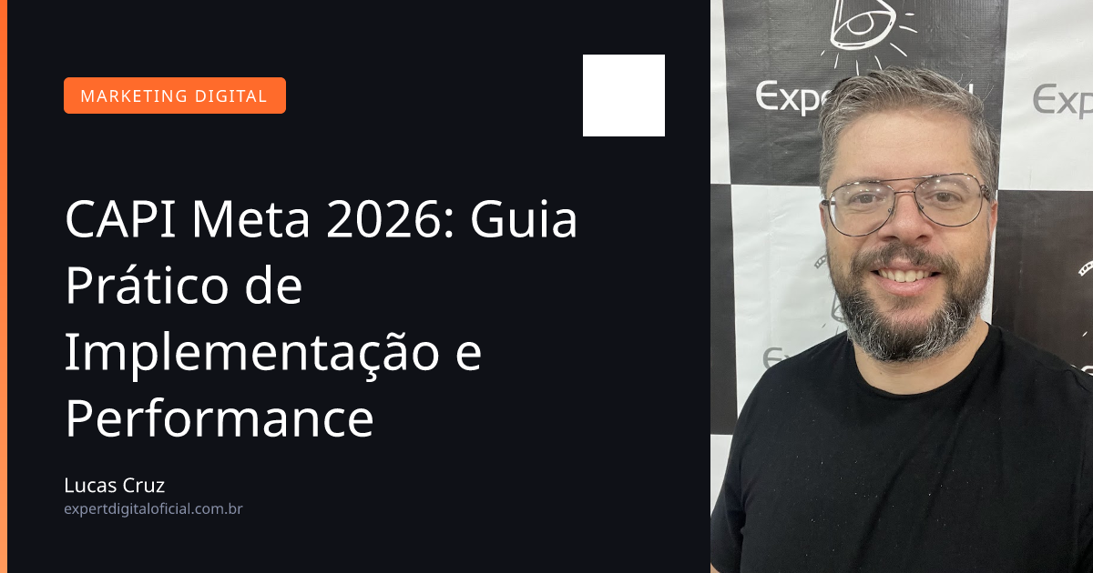 CAPI Meta 2026: Guia Prático de Implementação e Performance