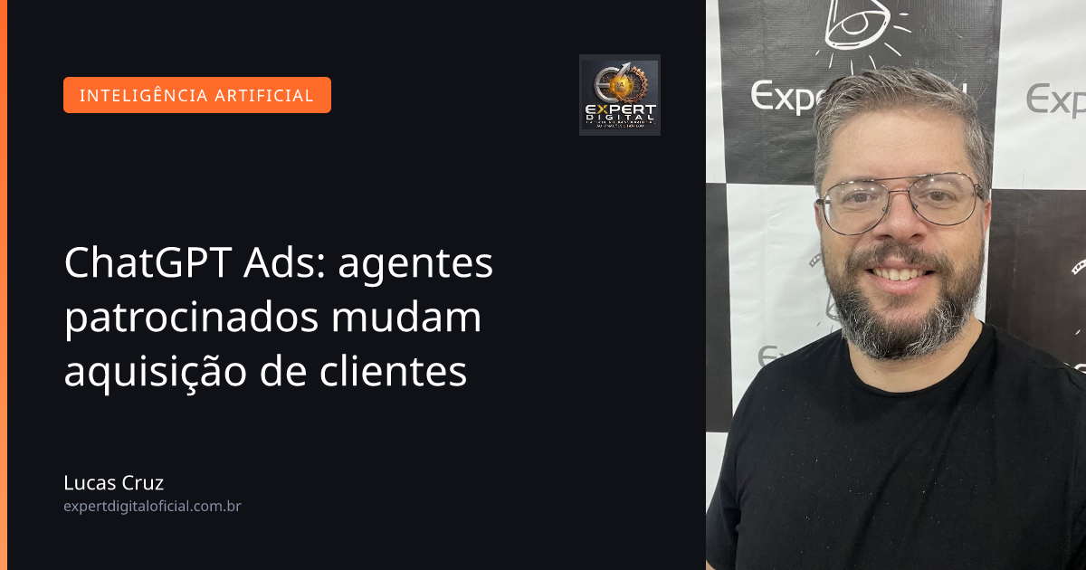 ChatGPT Ads: agentes patrocinados mudam aquisição de clientes