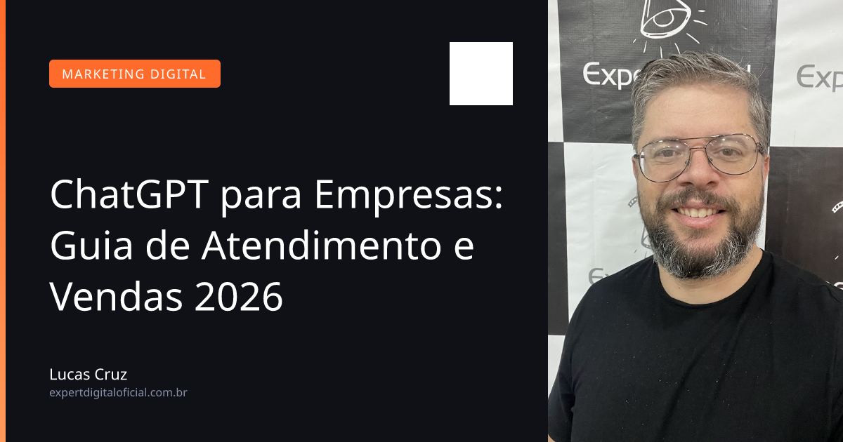 ChatGPT para Empresas: Guia de Atendimento e Vendas 2026
