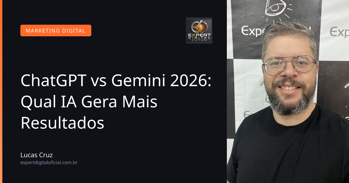 ChatGPT vs Gemini 2026: Qual IA Gera Mais Resultados