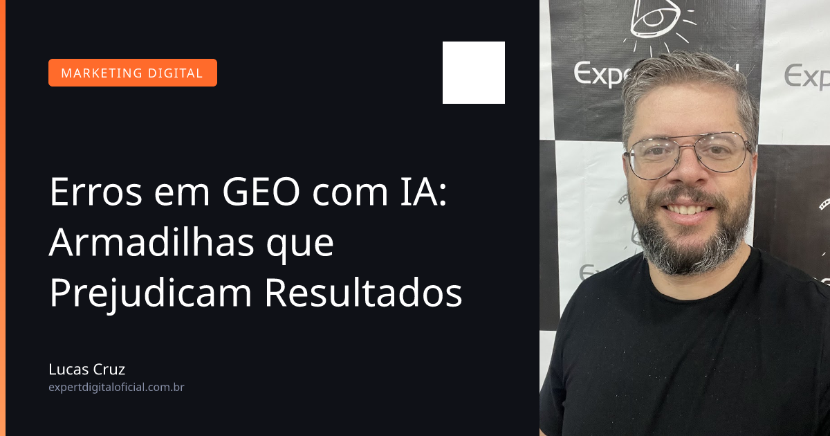 Erros em GEO com IA: Armadilhas que Prejudicam Resultados