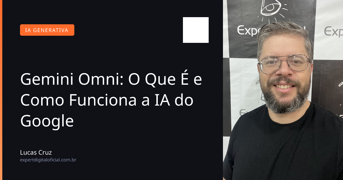 Gemini Omni: O Que É e Como Funciona a IA do Google