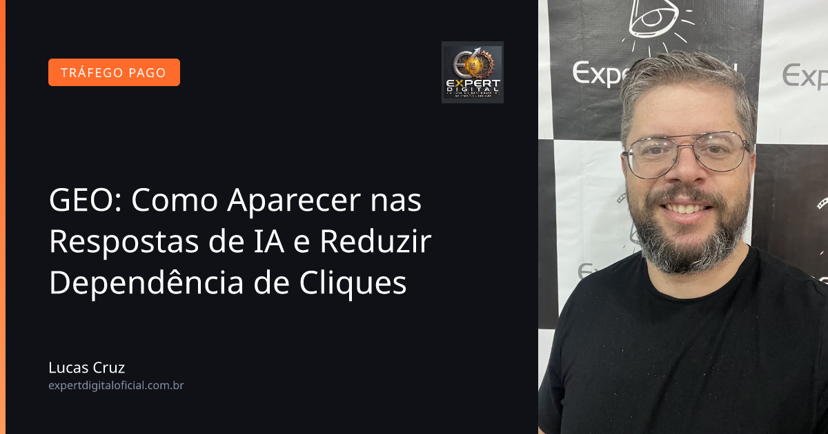 GEO: Como Aparecer nas Respostas de IA e Reduzir Dependência de Cliques