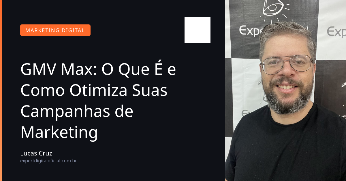 GMV Max: O Que É e Como Otimiza Suas Campanhas de Marketing