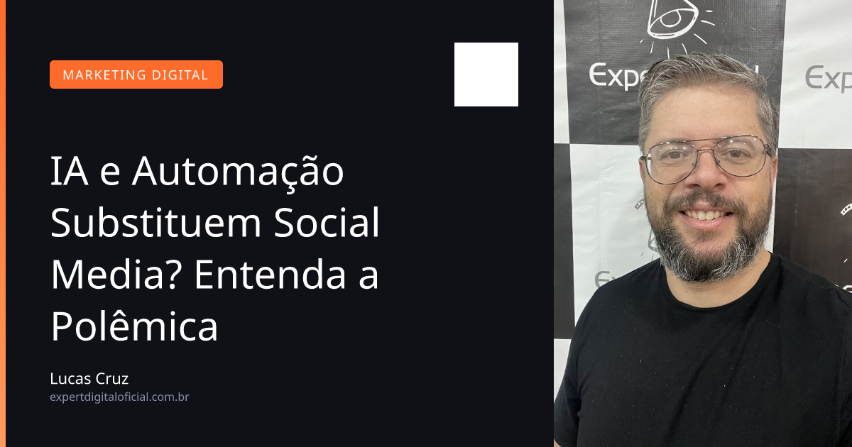 IA e Automação Substituem Social Media? Entenda a Polêmica
