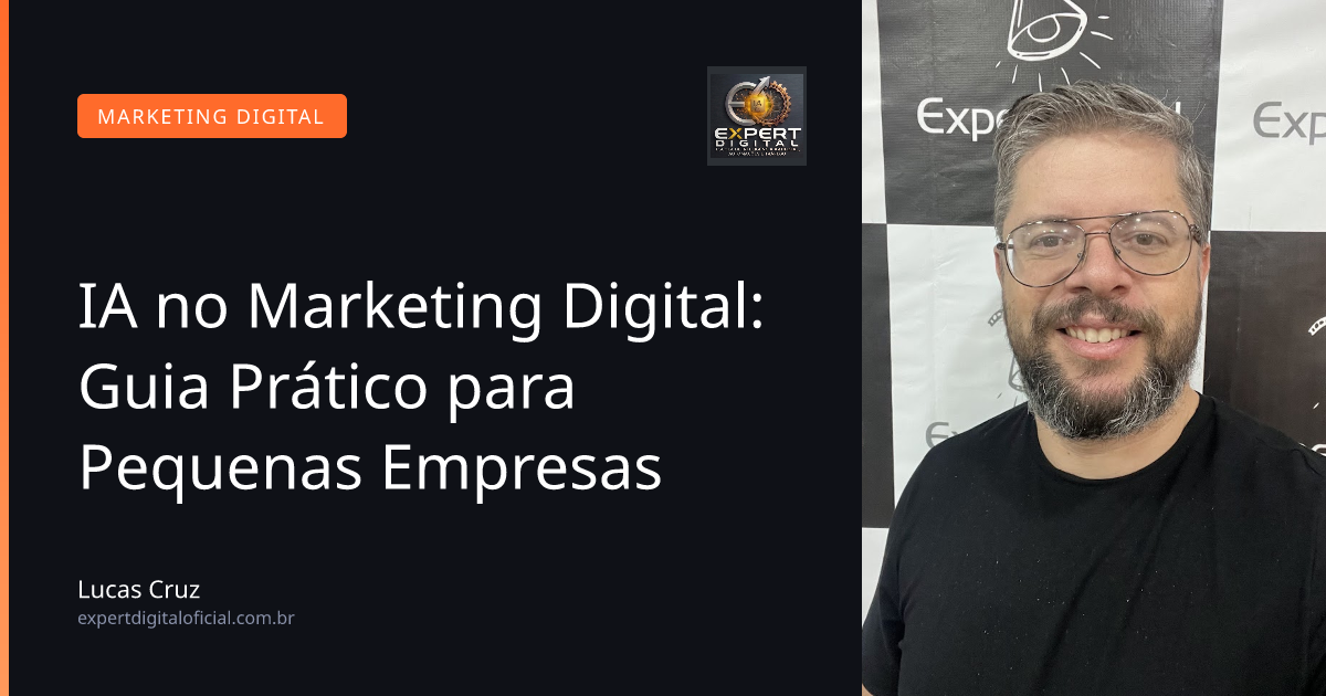 IA no Marketing Digital: Guia Prático para Pequenas Empresas