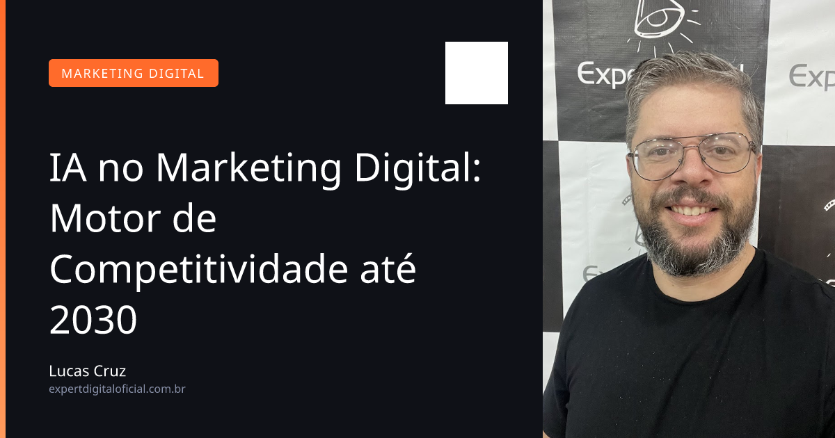 IA no Marketing Digital: Motor de Competitividade até 2030