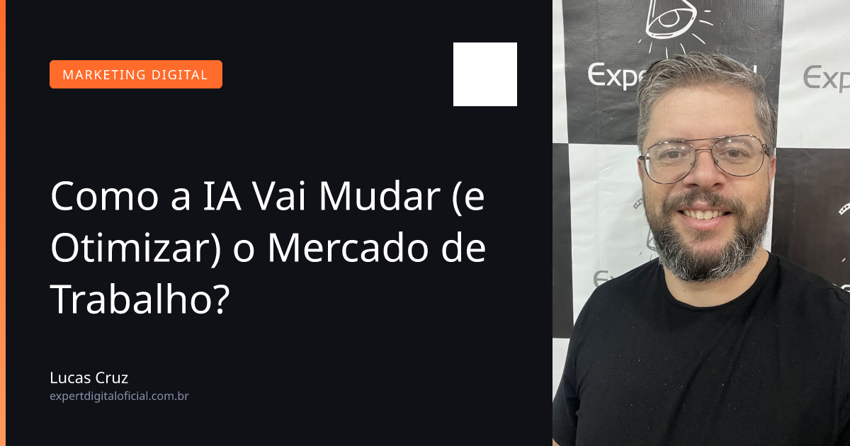 Como a IA Vai Mudar (e Otimizar) o Mercado de Trabalho?