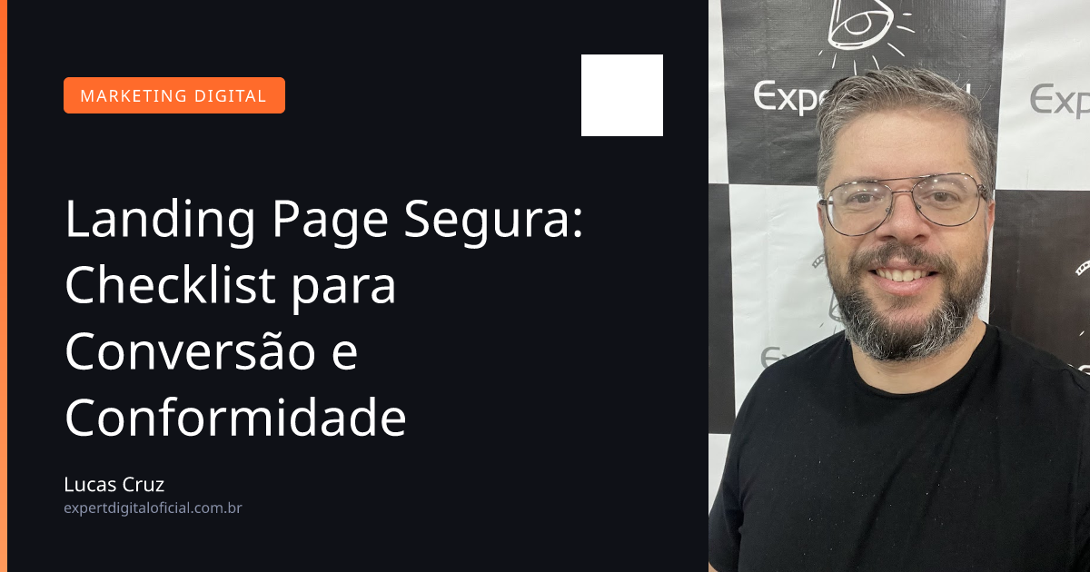 Landing Page Segura: Checklist para Conversão e Conformidade