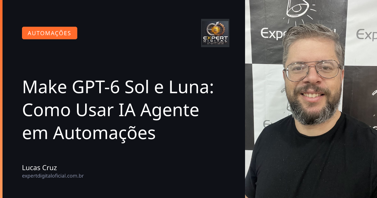 Make GPT-6 Sol e Luna: Como Usar IA Agente em Automações