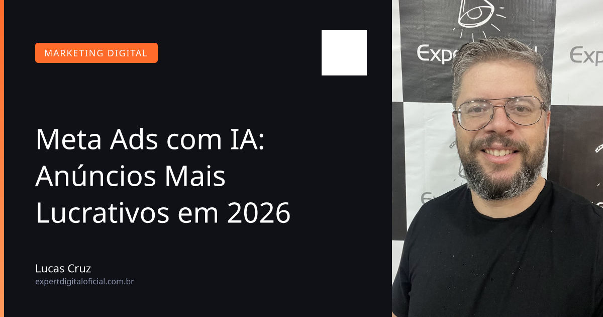 Meta Ads com IA: Anúncios Mais Lucrativos em 2026