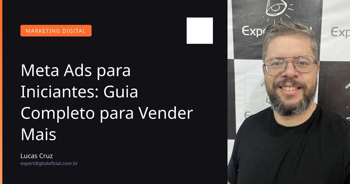 Meta Ads para Iniciantes: Guia Completo para Vender Mais