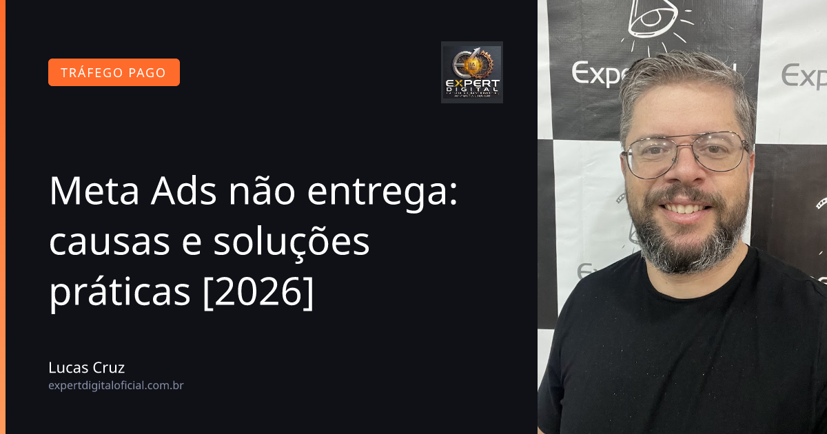 Meta Ads não entrega: causas e soluções práticas [2026]