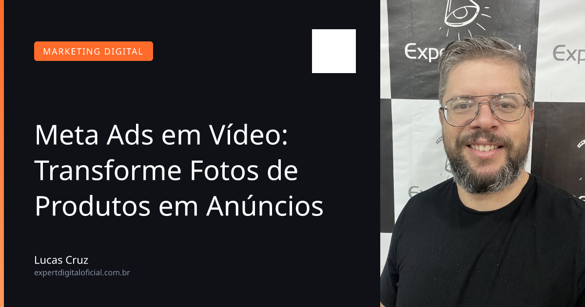 Meta Ads em Vídeo: Transforme Fotos de Produtos em Anúncios