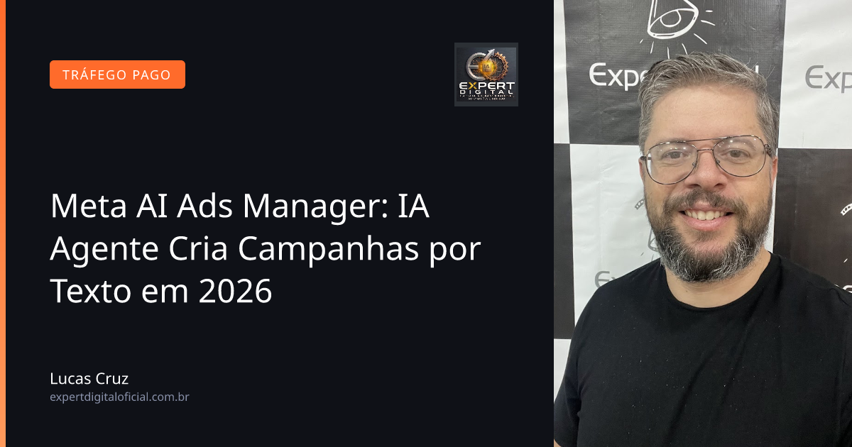 Meta AI Ads Manager: IA Agente Cria Campanhas por Texto em 2026