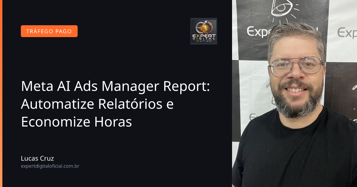 Meta AI Ads Manager Report: Automatize Relatórios e Economize Horas