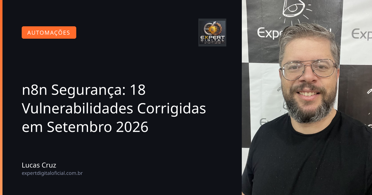 n8n Segurança: 18 Vulnerabilidades Corrigidas em Setembro 2026