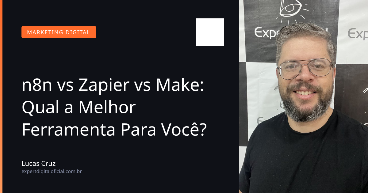 n8n vs Zapier vs Make: Qual a Melhor Ferramenta Para Você?