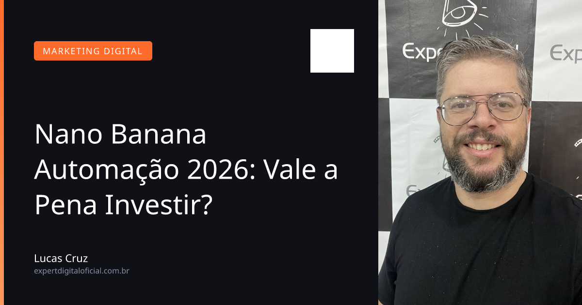Nano Banana Automação 2026: Vale a Pena Investir?