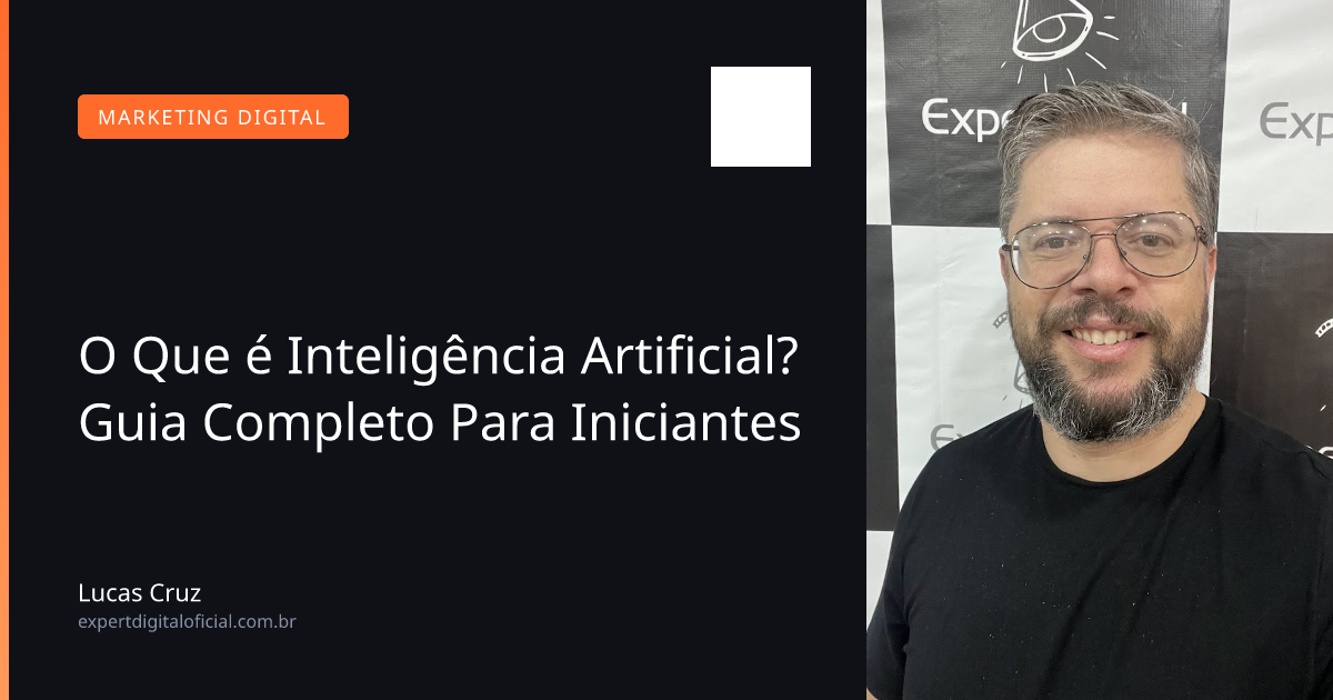 O Que é Inteligência Artificial? Guia Completo Para Iniciantes