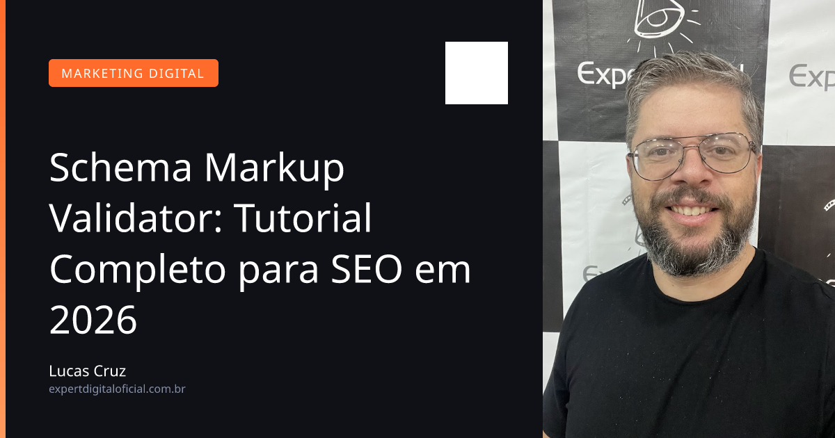 Schema Markup Validator: Tutorial Completo para SEO em 2026
