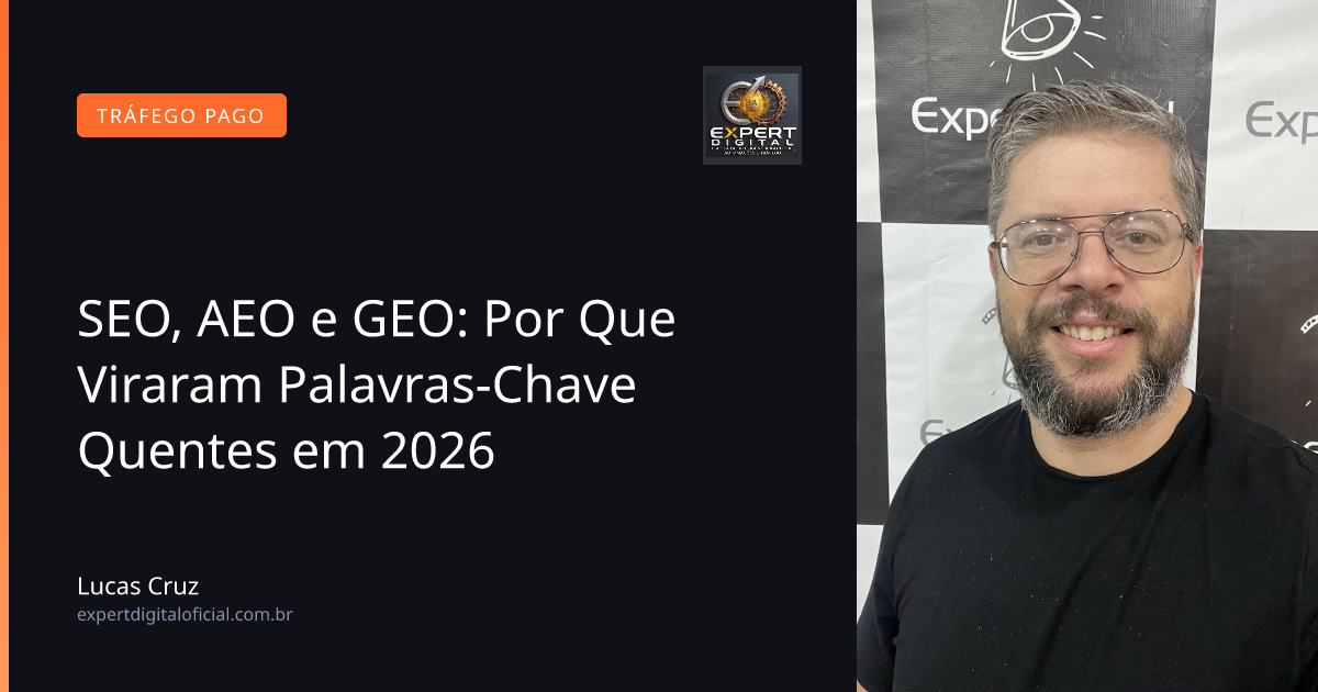 SEO, AEO e GEO: Por Que Viraram Palavras-Chave Quentes em 2026