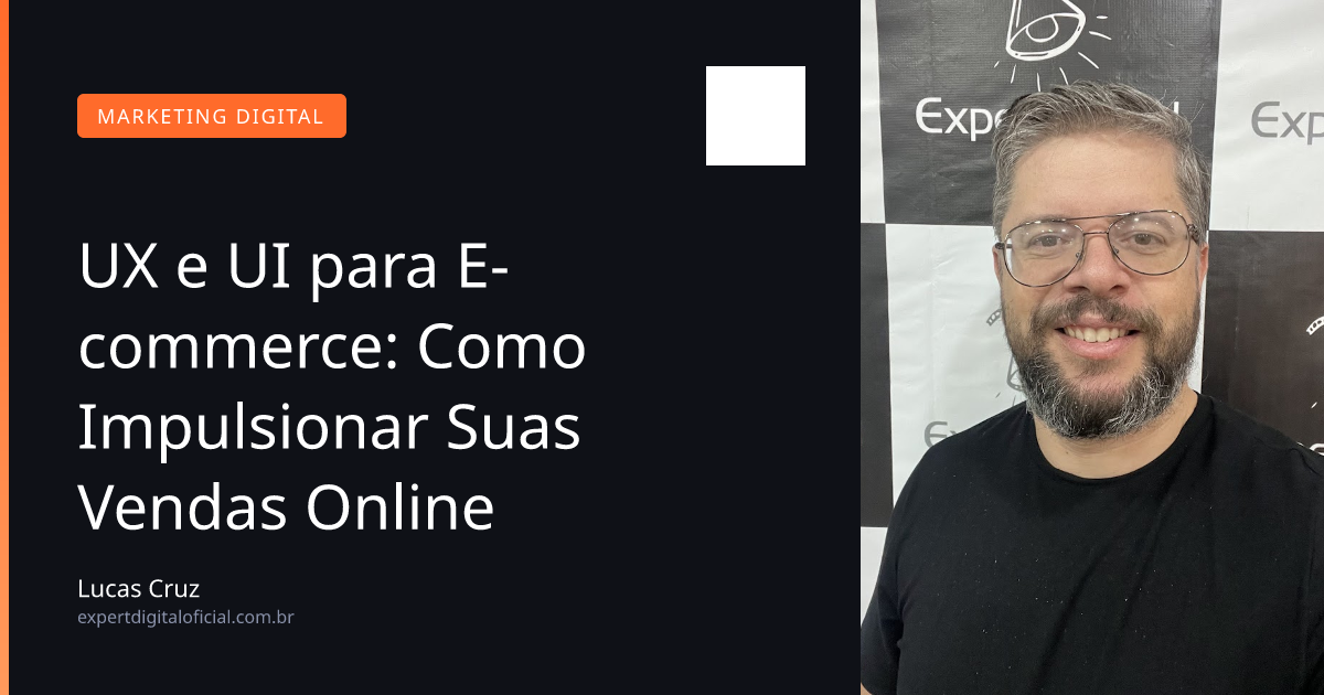 UX e UI para E-commerce: Como Impulsionar Suas Vendas Online