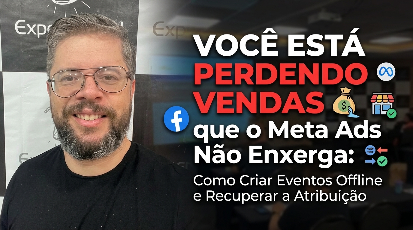 Você Está Perdendo Vendas que o Meta Ads Não Enxerga: Como Criar Eventos Offline e Recuperar a Atribuição