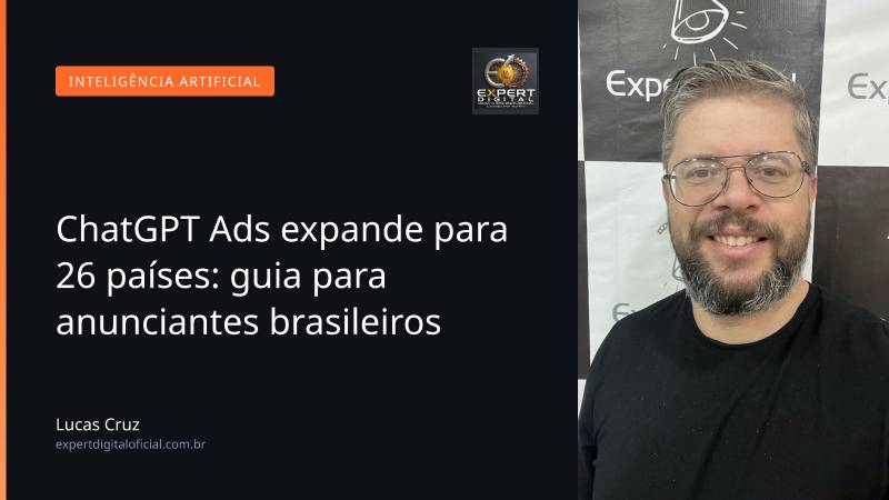 ChatGPT Ads expande para 26 países: guia para anunciantes brasileiros